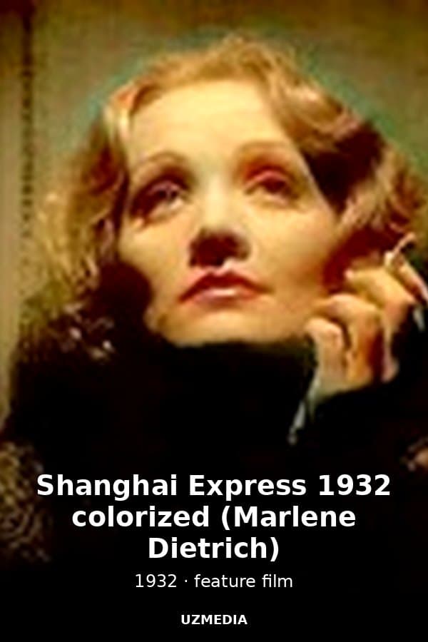 Shanghai Express 1932 colorized (Marlene Dietrich) — Kino 1932