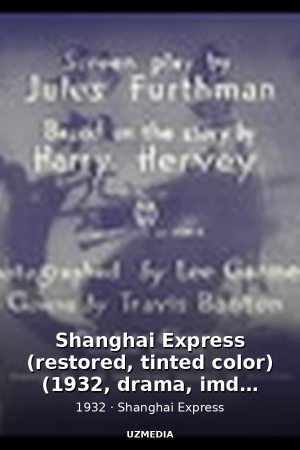 Shanghai Express (restored, tinted color) (1932, drama, imdb score: 7.3) — Kino 1932