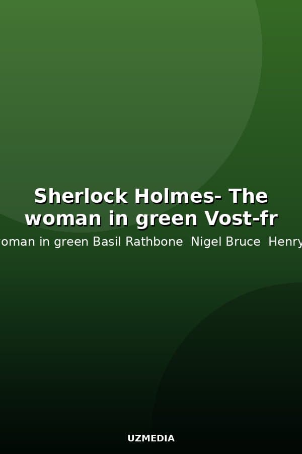 Sherlock Holmes- The woman in green Vost-fr — Movie 