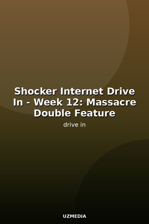 Shocker Internet Drive In - Week 12: Massacre Double Feature — Movie 