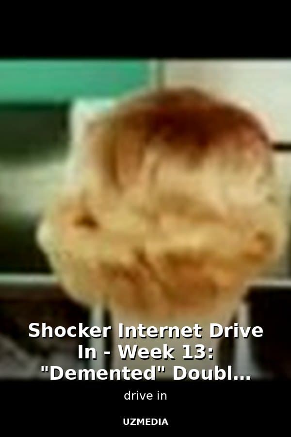 Shocker Internet Drive In - Week 13: "Demented" Double Feature — Movie 
