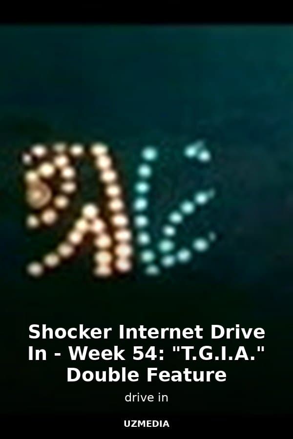 Shocker Internet Drive In - Week 54: "T.G.I.A." Double Feature — Movie 