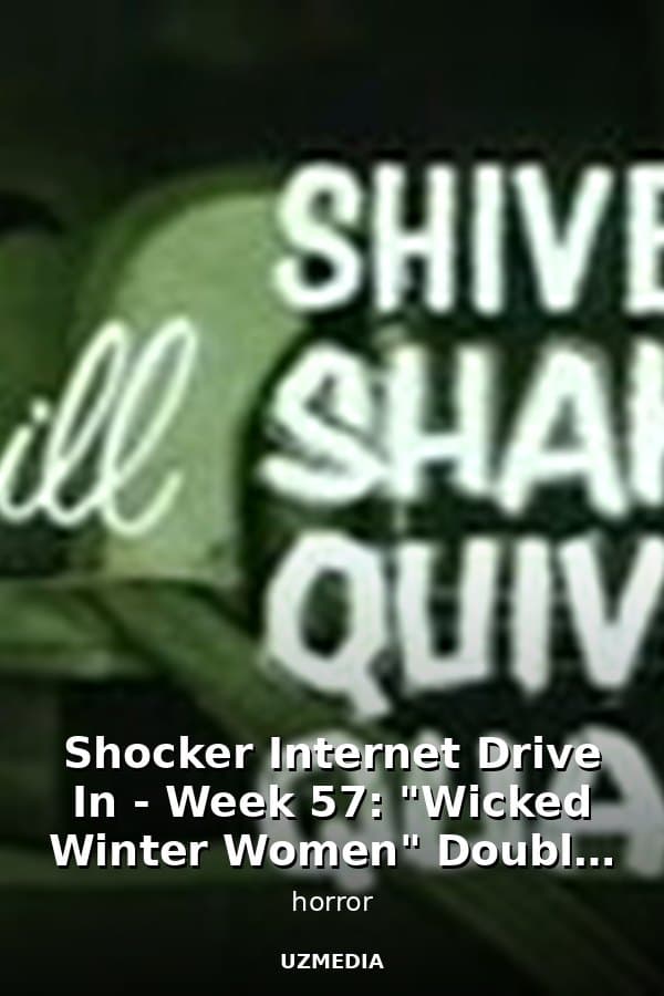 Shocker Internet Drive In - Week 57: "Wicked Winter Women" Double Feature — Movie 