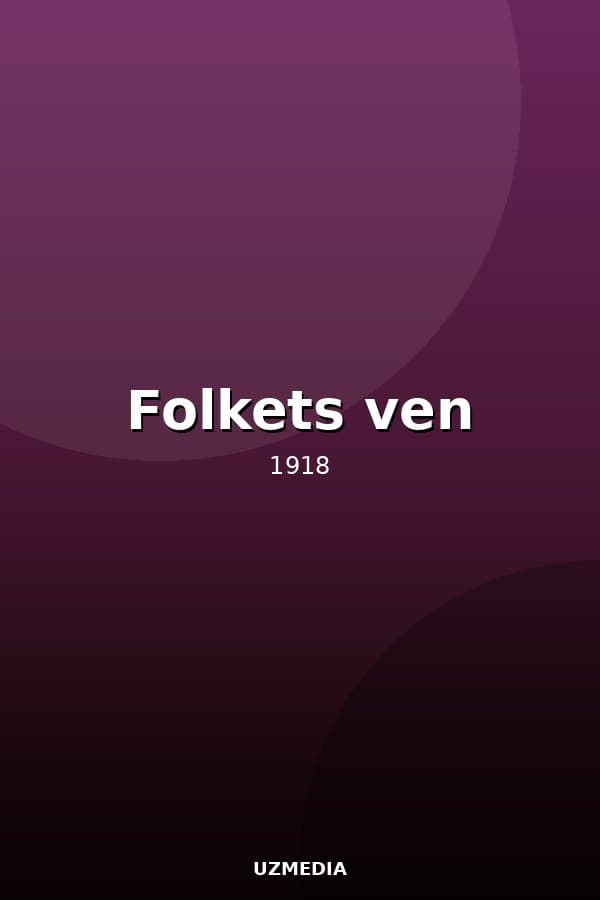 Folkets ven — Movie 1918