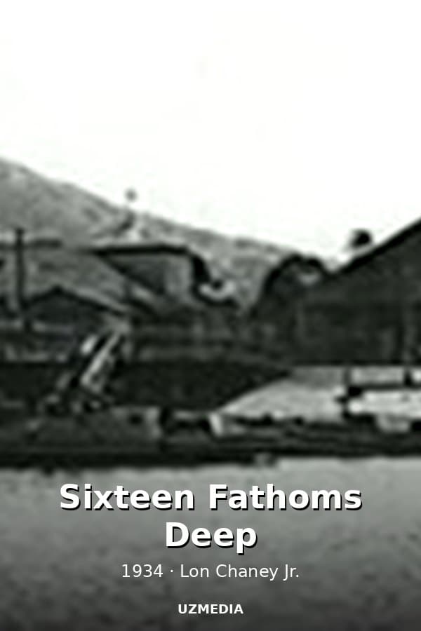 Sixteen Fathoms Deep — Kino 1934