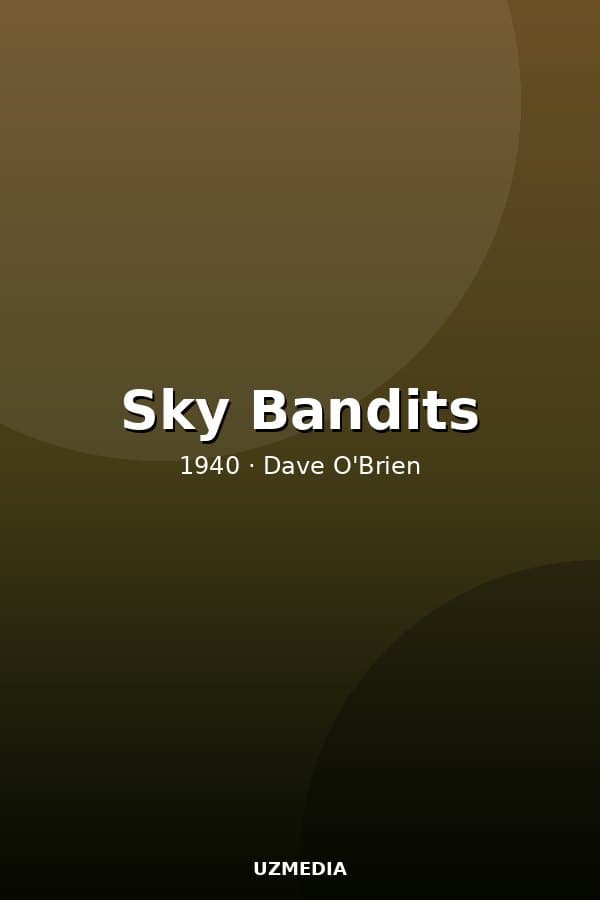 Sky Bandits — Movie 1940