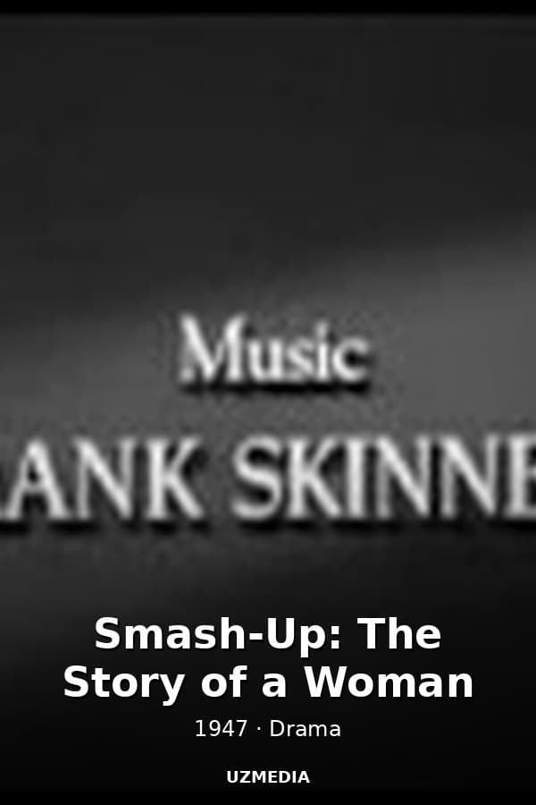 Smash-Up: The Story of a Woman — Movie 1947