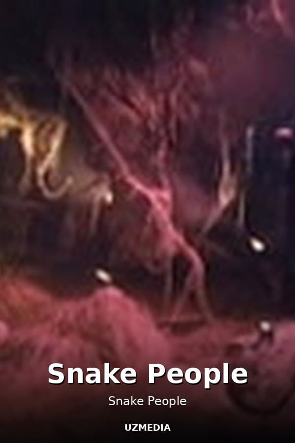 Snake People — Movie 