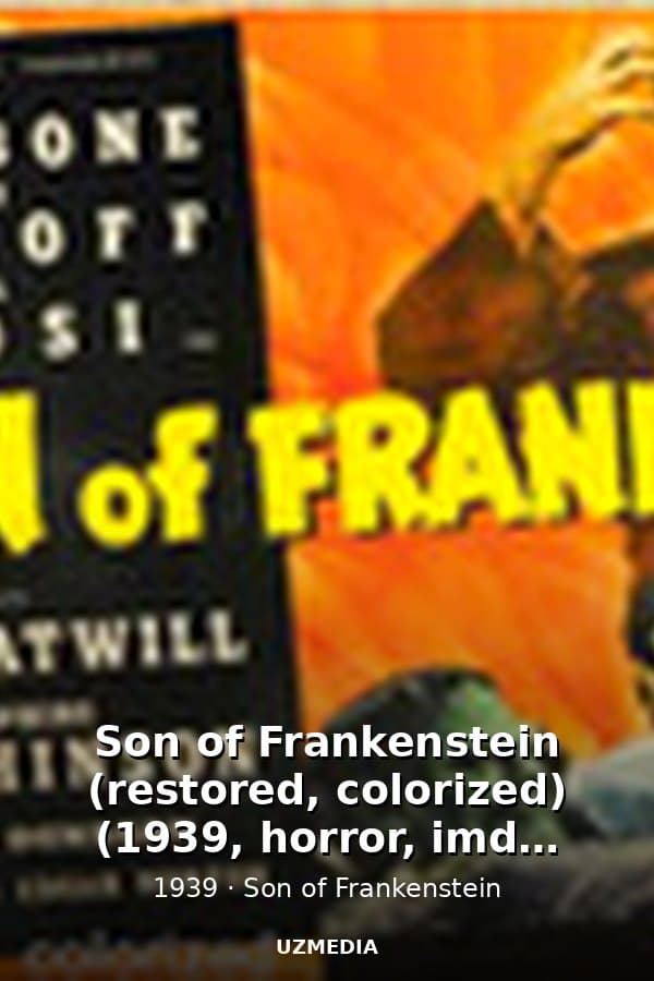 Son of Frankenstein (restored, colorized) (1939, horror, imdb score: 7.1) — Movie 1939