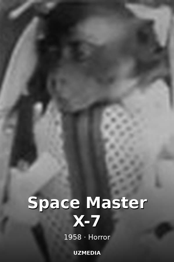 Space Master X-7 — Фильм 1958