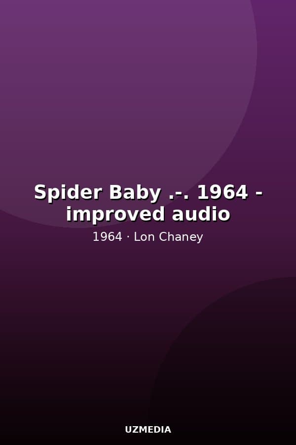 Spider Baby .-. 1964 - improved audio — Movie 1964