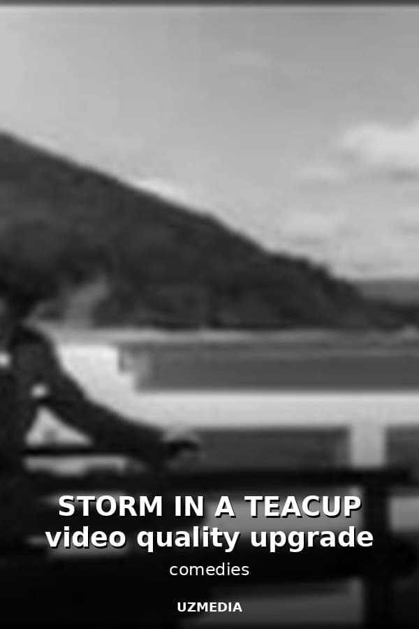 STORM IN A TEACUP video quality upgrade — Movie 
