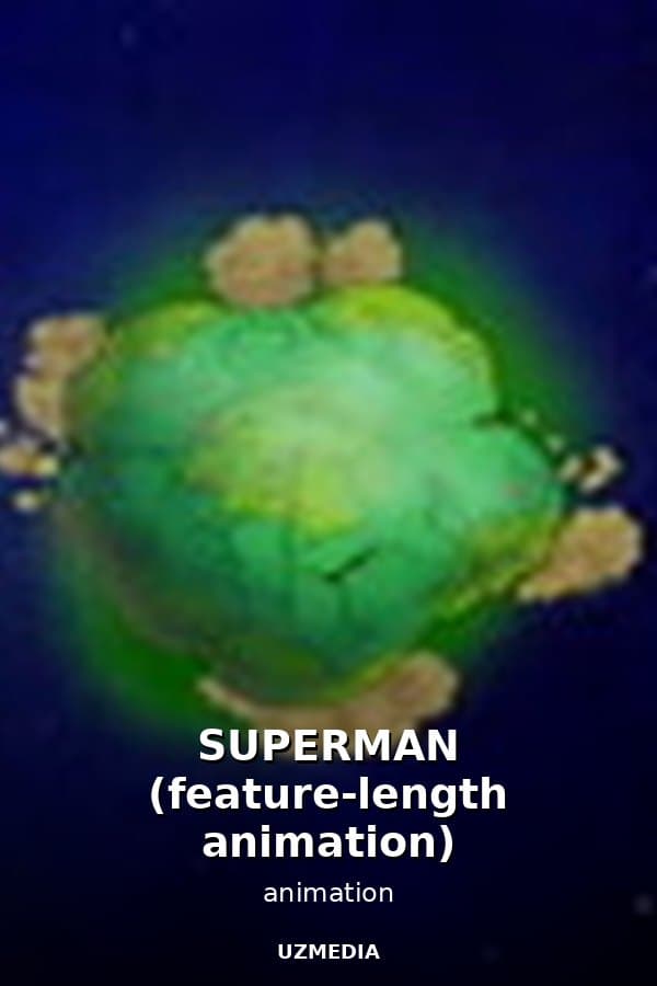 SUPERMAN (feature-length animation) — Фильм 