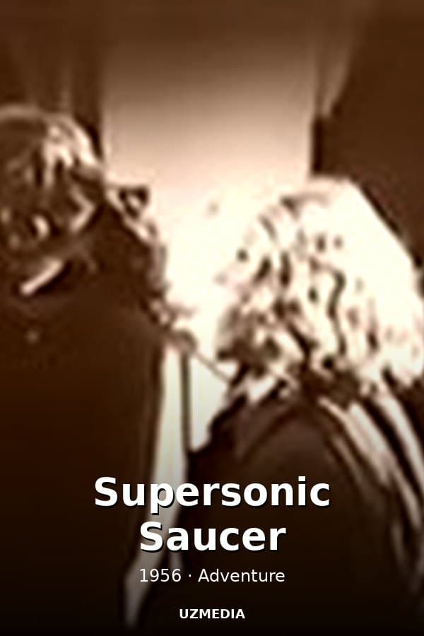 Supersonic Saucer — Movie 1956