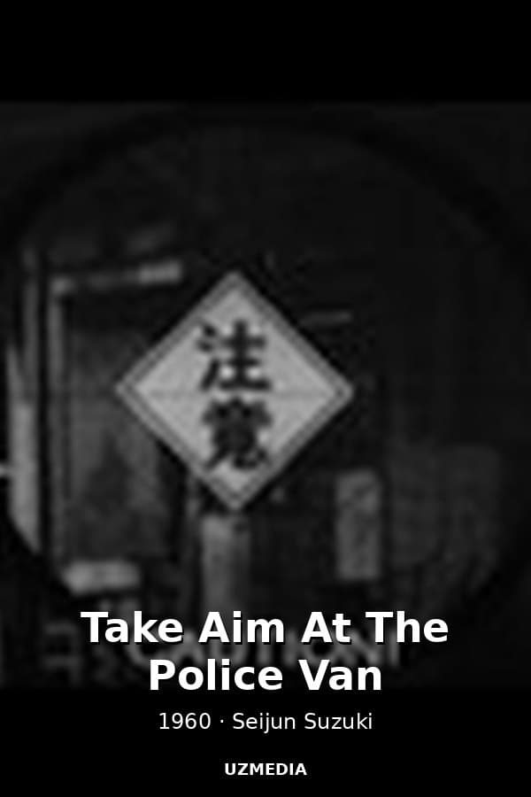 Take Aim At The Police Van — Kino 1960