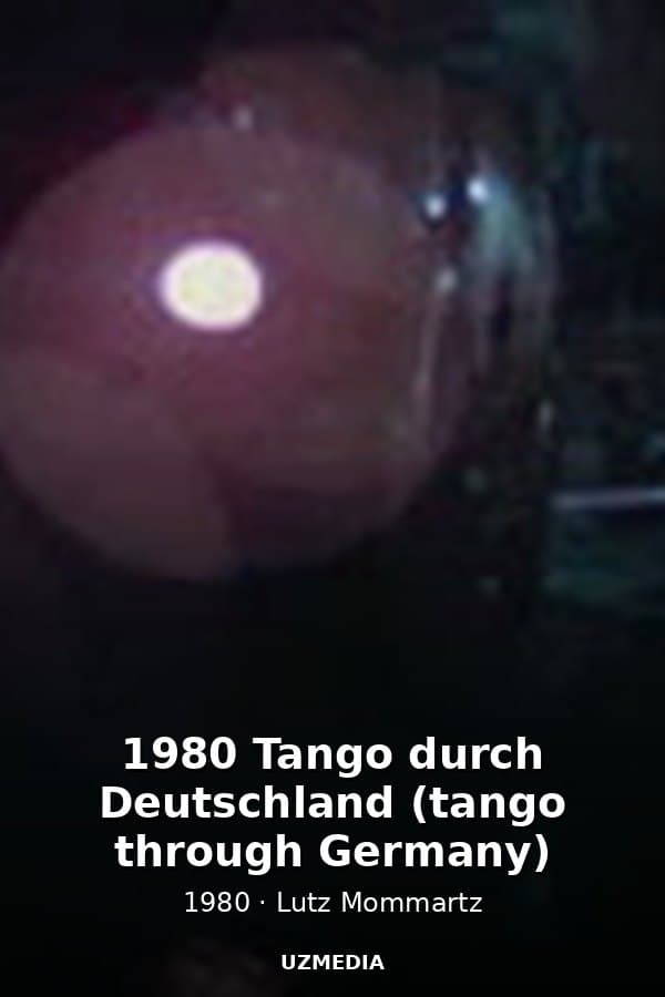 1980 Tango durch Deutschland (tango through Germany) — Kino 1980