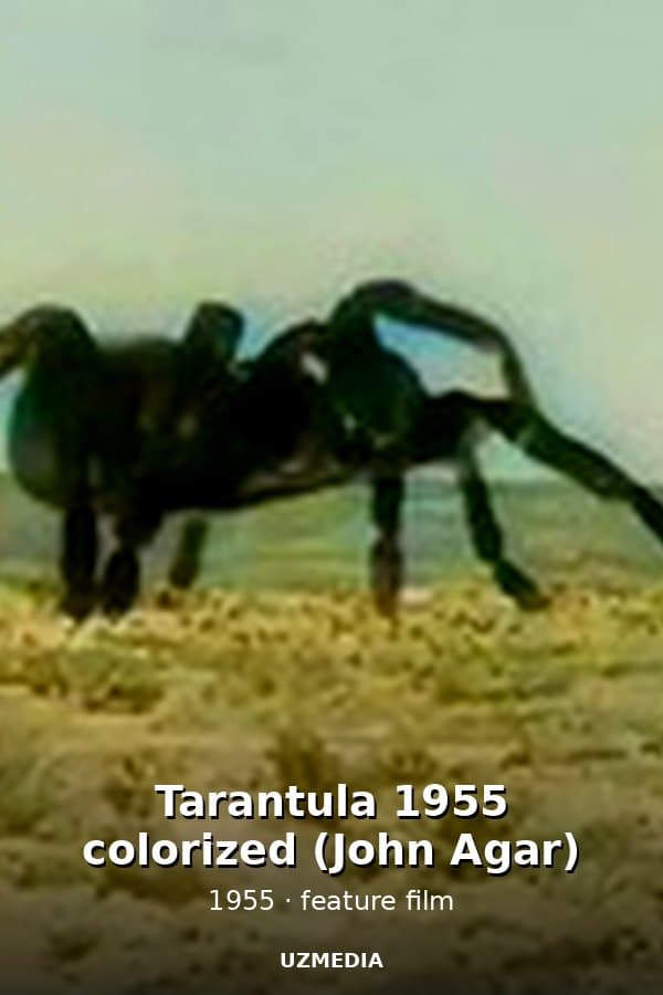 Tarantula 1955 colorized (John Agar) — Kino 1955