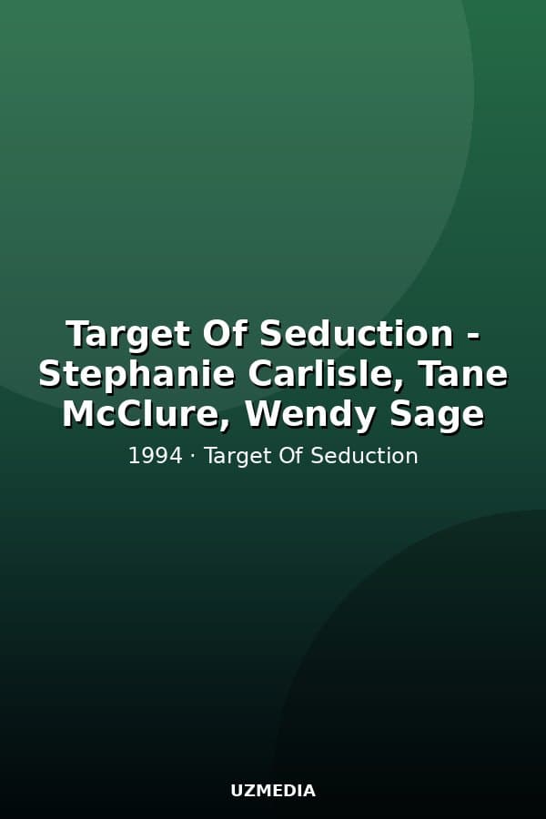 Target Of Seduction - Stephanie Carlisle, Tane McClure, Wendy Sage — Kino 1994