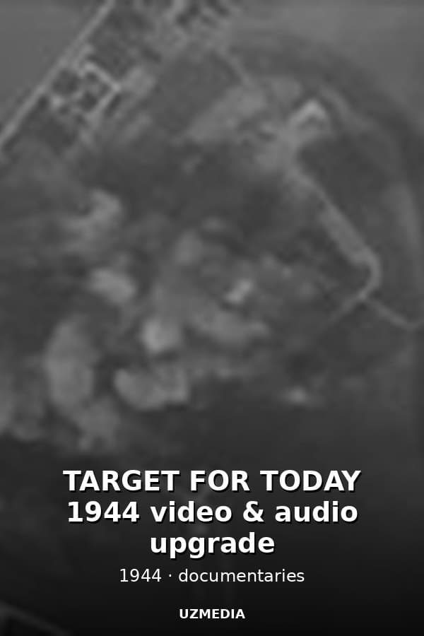 TARGET FOR TODAY 1944 video & audio upgrade — Movie 1944