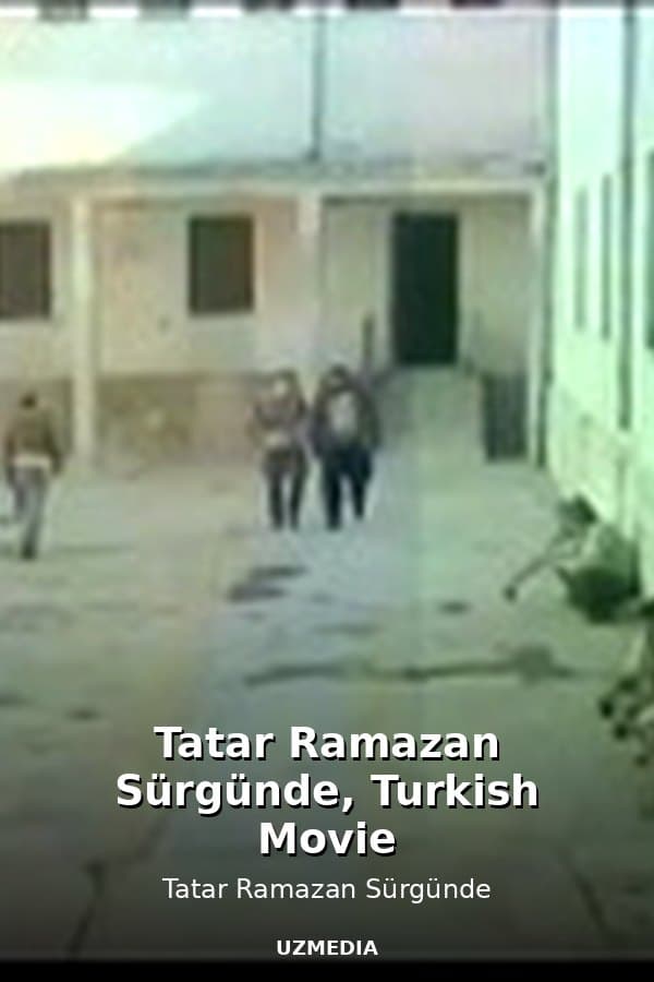 Tatar Ramazan Sürgünde, Turkish Movie — Movie 