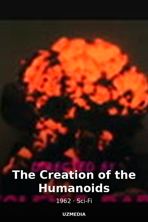 The Creation of the Humanoids — Movie 1962