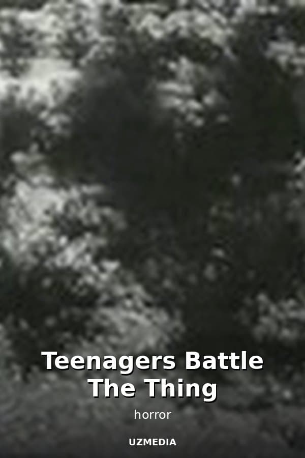 Teenagers Battle The Thing — Фильм 