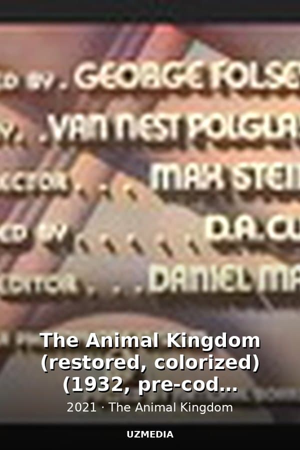 The Animal Kingdom (restored, colorized) (1932, pre-code controversial drama, imdb score: 6.4) — Kino 2021