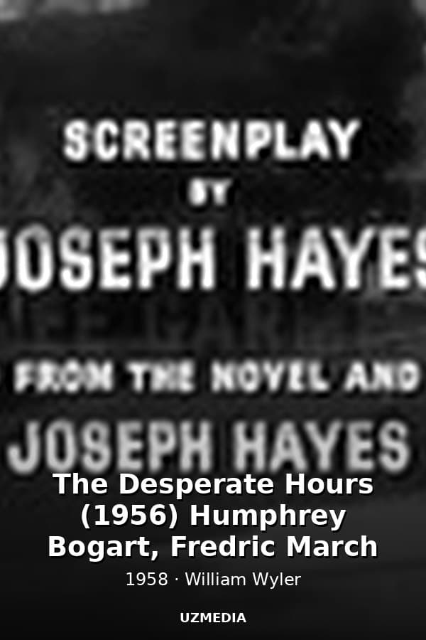 The Desperate Hours (1956) Humphrey Bogart, Fredric March — Kino 1958