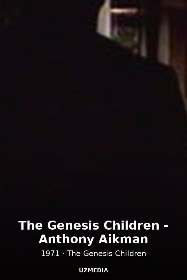 The Genesis Children -  Anthony Aikman — Фильм 1971