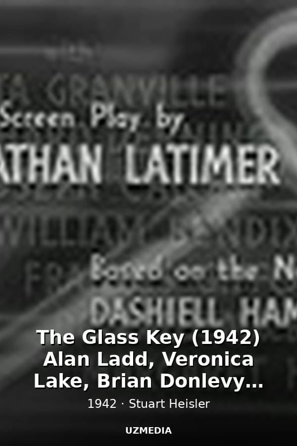 The Glass Key (1942) Alan Ladd, Veronica Lake, Brian Donlevy, William Bendix — Movie 1942