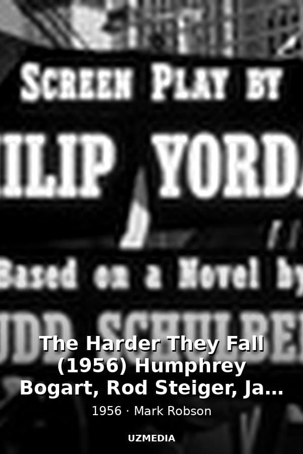 The Harder They Fall (1956) Humphrey Bogart, Rod Steiger, Jan Sterling — Movie 1956