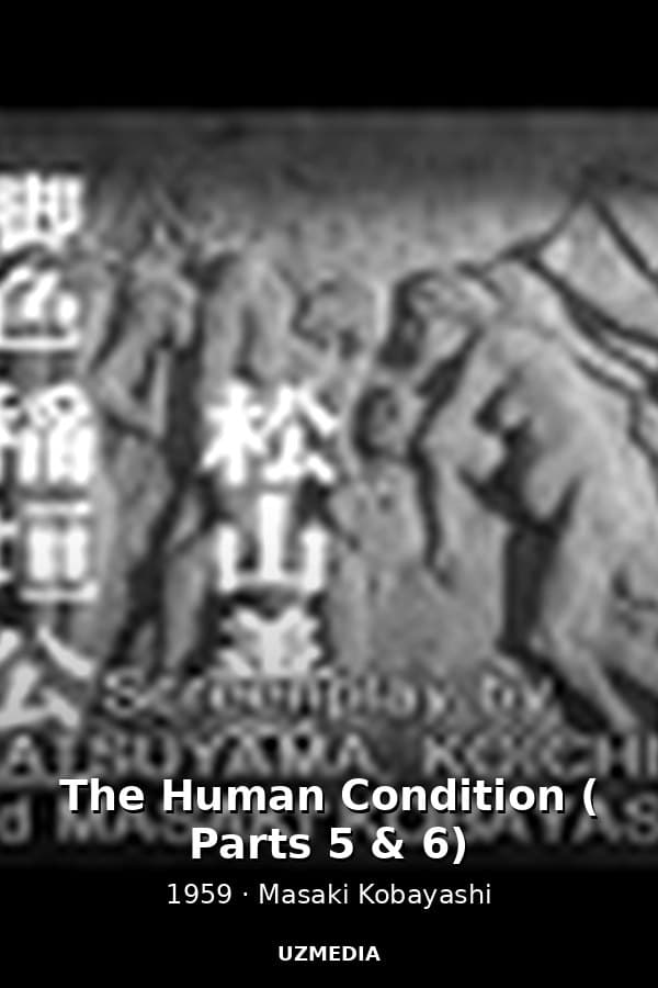 The Human Condition ( Parts 5 & 6) — Movie 1959