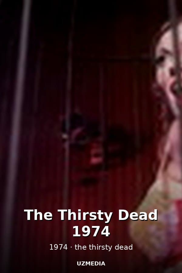 The Thirsty Dead 1974 — Фильм 1974