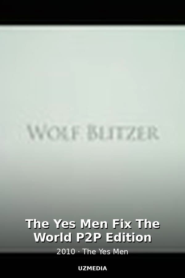 The Yes Men Fix The World P2P Edition — Kino 2010