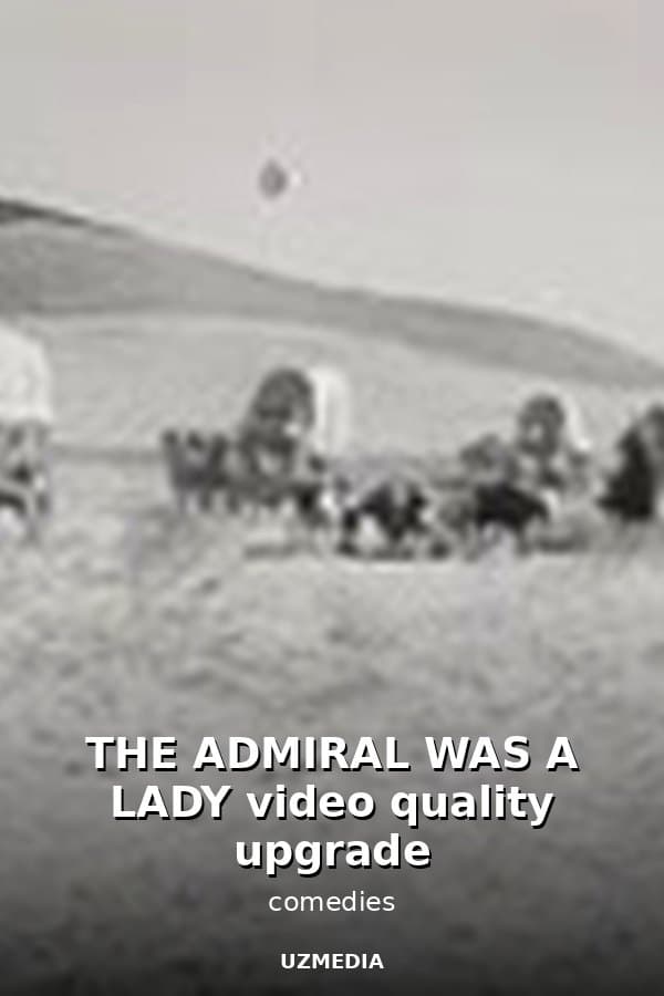THE ADMIRAL WAS A LADY video quality upgrade — Kino 