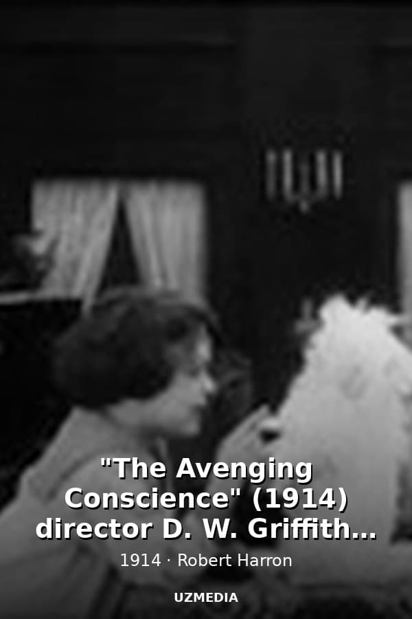 "The Avenging Conscience" (1914) director D. W. Griffith, cinematographer Billy Bitzer — Kino 1914