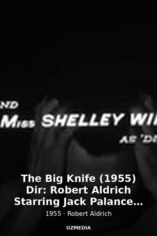 The Big Knife (1955) Dir: Robert Aldrich Starring Jack Palance, Ida Lupino, Shelley Winters - Film Noir — Kino 1955