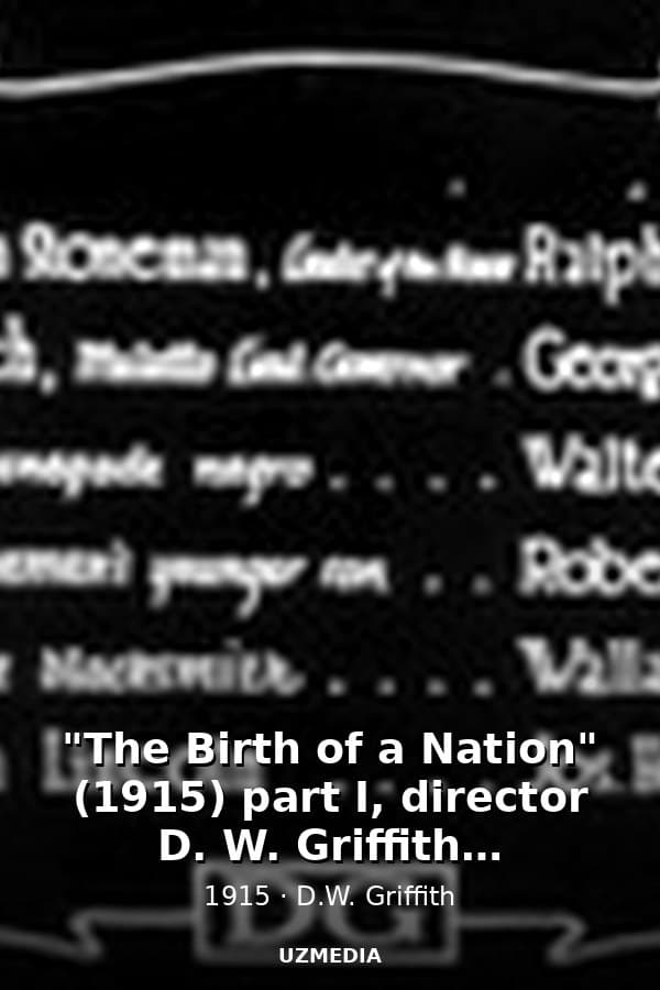 "The Birth of a Nation" (1915) part I, director D. W. Griffith, cinematographer Billy Bitzer — Kino 1915