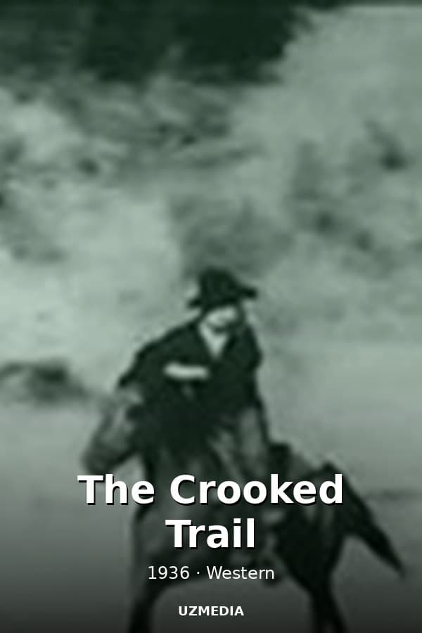 The Crooked Trail — Фильм 1936