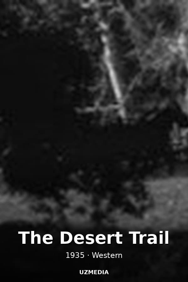 The Desert Trail — Фильм 1935