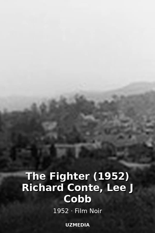 The Fighter (1952)  Richard Conte, Lee J Cobb — Movie 1952