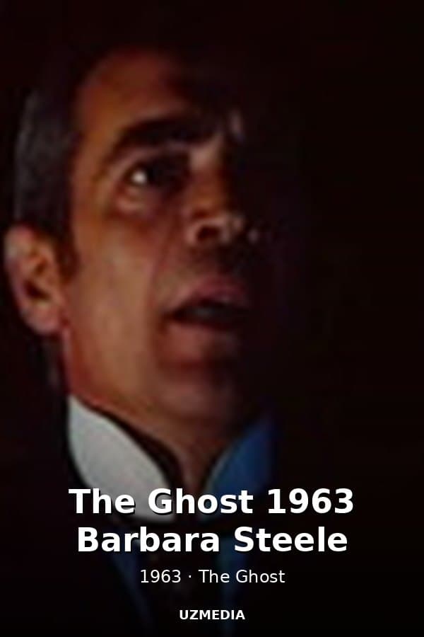 The Ghost 1963 Barbara Steele — Movie 1963