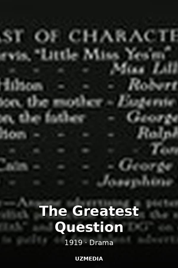 The Greatest Question — Kino 1919