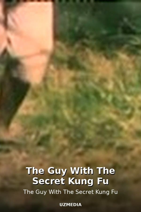 The Guy With The Secret Kung Fu — Movie 