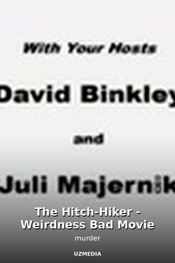 The Hitch-Hiker - Weirdness Bad Movie — Kino 
