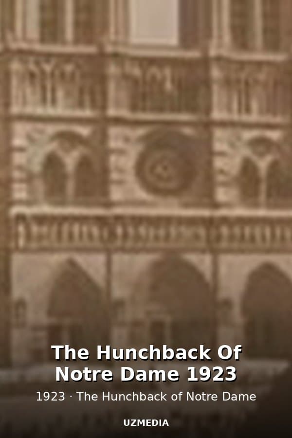 The Hunchback Of Notre Dame 1923 — Movie 1923