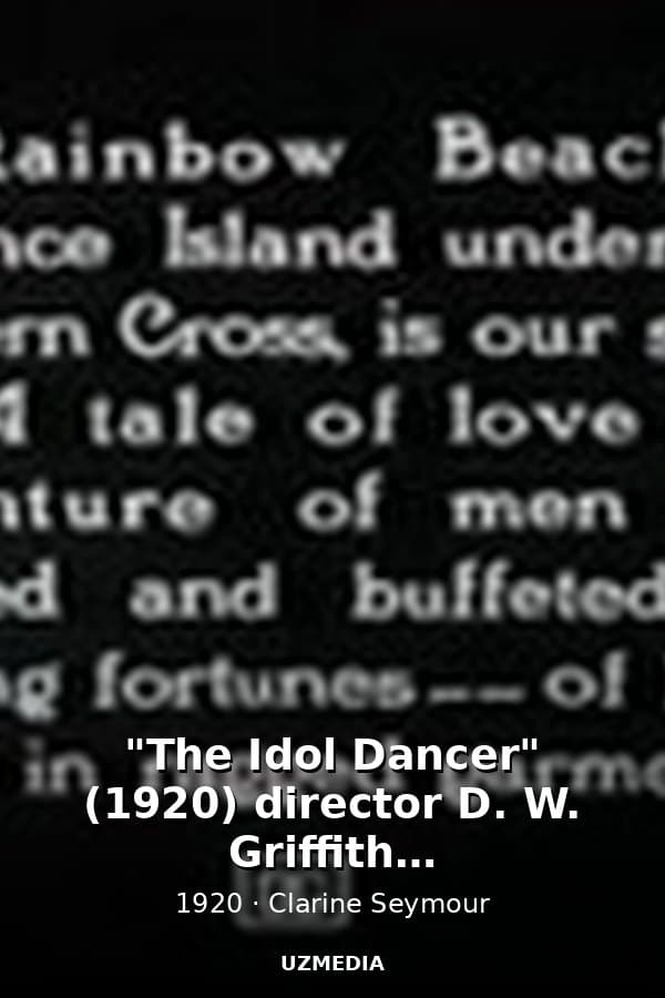"The Idol Dancer" (1920) director D. W. Griffith, cinematographer Billy Bitzer — Kino 1920