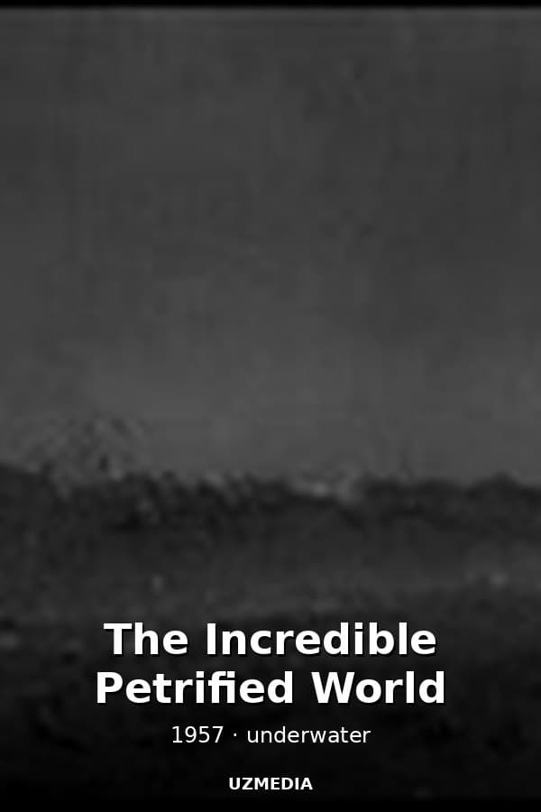 The Incredible Petrified World — Movie 1957