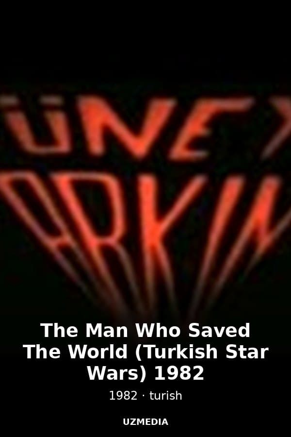 The Man Who Saved The World (Turkish Star Wars) 1982 — Kino 1982