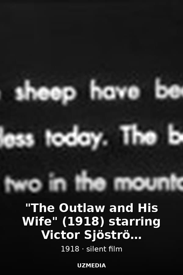 "The Outlaw and His Wife" (1918) starring Victor Sjöström (Seastrom) — Kino 1918